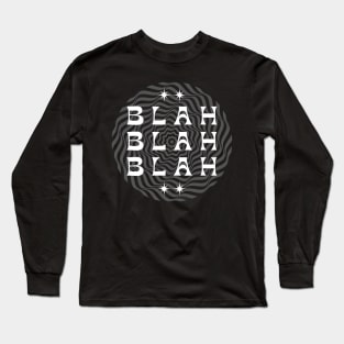 BLAH BLAH BLAH Long Sleeve T-Shirt